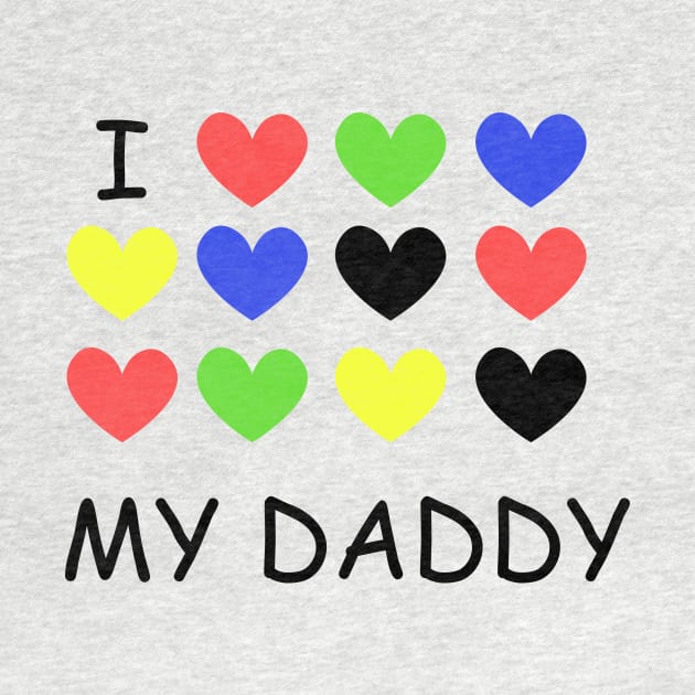 I Love my DADDY colorful by TanyaHoma